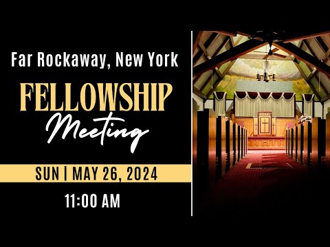 Sunday AM | May 26 | Far Rockaway, New York Fellowship Meeting [Video]