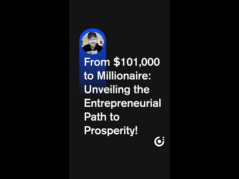 From $101,000 to Millionaire: Unveiling the Entrepreneurial Path to Prosperity! [Video]
