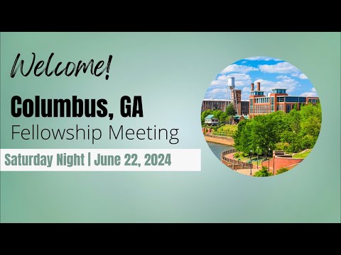 Saturday Evening | June 22, 2024 | Columbus, GA Fellowship Meeting [Video]