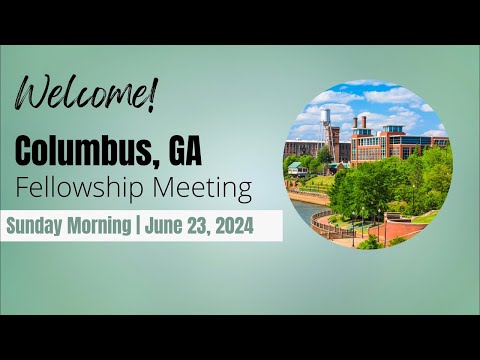Sunday Morning | June 23, 2024 | Columbus, GA Fellowship Meeting [Video]