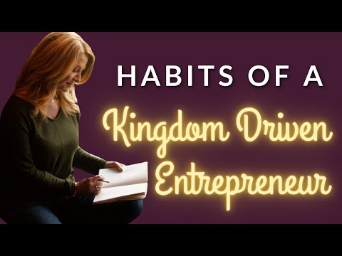 Habits of The Kingdom Driven Entrepreneur [Video]