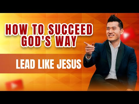 How to Succeed in Business God’s Way Lesson #11 – Leading Like Jesus [Video]