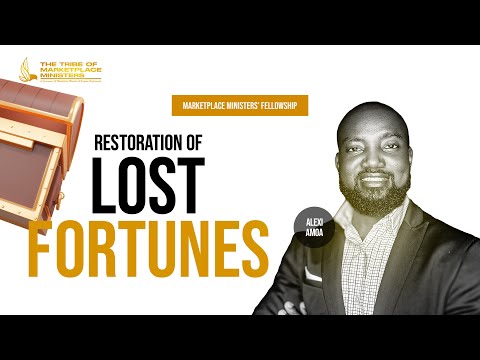 Restoration of Lost Fortunes | Marketplace Ministers Fellowship –  Alexi Amoa [Video]