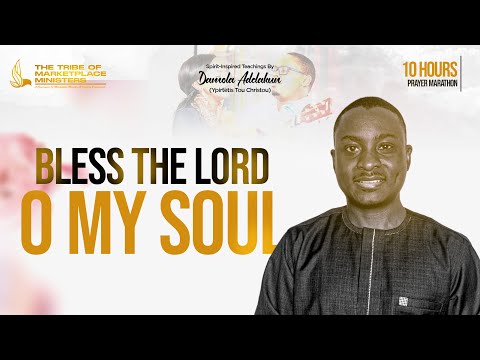 Bless The Lord O My Soul | 10 Hours Prayer Marathon – Damola Adelakun [Video]