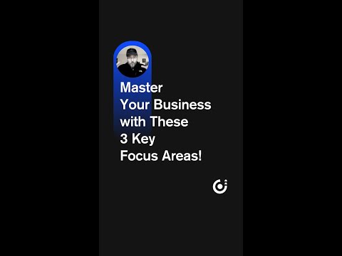 Master Your Business with These 3 Key Focus Areas! [Video]