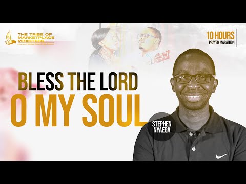 Bless The Lord O My Soul | 10 Hours Prayer Marathon – Stephen Nyaega [Video]