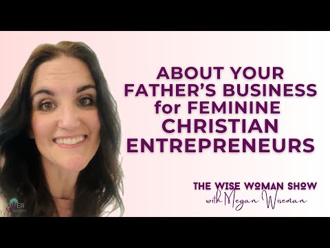 Going About Your Father’s Business for Feminine Christian Entrepreneurs | Epi. 8 [Video]