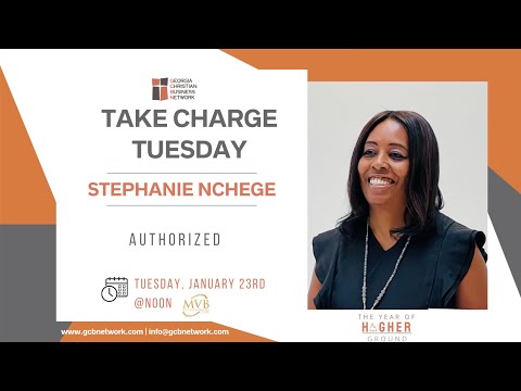 Georgia Christian Business Network Take Charge Tuesday | Stephanie Nchege | Authorized [Video]