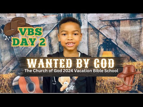 Day 2 | Vacation Bible School (VBS) | “Wanted By God” [Video]