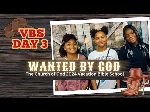 Day 3 | Vacation Bible School (VBS) | “Wanted By God” [Video]