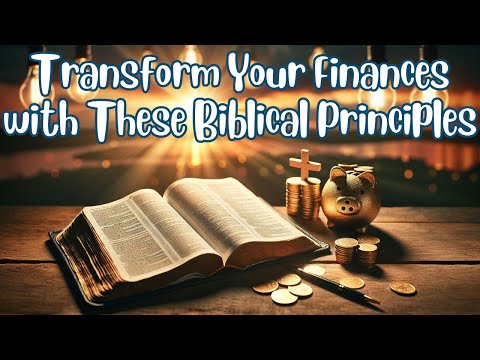 Transform Your Finances with These Biblical Principles [Video]