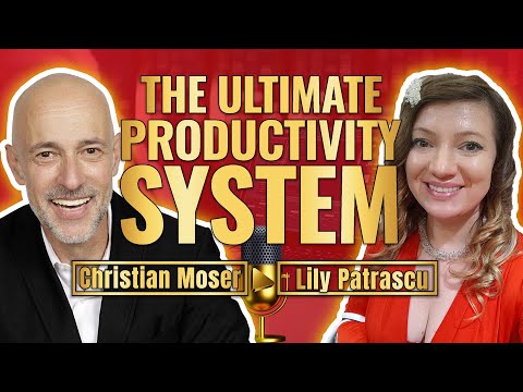 Ultimate Productivity System – Christian Moser And Lily Patrascu [Video]