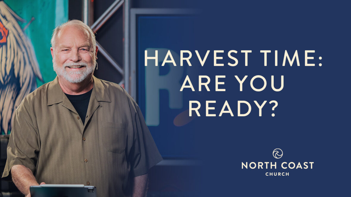 Message: “15 – Harvest Time: Are You Ready?” from Larry Osborne [Video]